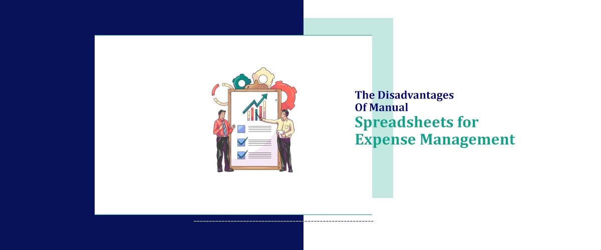 The Disadvantages of Manual Spreadsheets for Expense Management